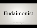 How to say eudaimonist