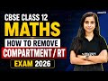 🚨 CBSE Class 12 Maths Compartment/RT 2026 | How to Remove Compartment? Complete Strategy 🔥