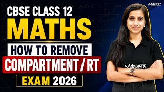🚨 CBSE Class 12 Maths Compartment/RT 2026 | How to Remove Compartment? Complete Strategy 🔥