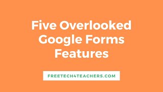 Five Overlooked Features of Google Forms Quizzes