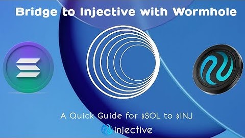 Bridge to Injective with Wormhole: A Quick Guide for $SOL to $INJ