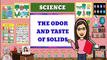 SCIENCE | ODOR AND TASTE OF SOLIDS #29