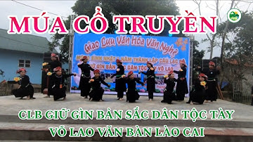 Múa Cổ Truyền | CLB Giữ Gìn Bản Sắc Dân Tộc Tày Võ Lao Văn Bàn Lào Cai | Thanh Quang Tây Bắc