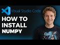 How to Install NumPy on VS Code (Step by Step)
