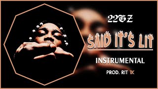 22Gz - Said It's Lit | Instrumental [Prod. RIT 1K]