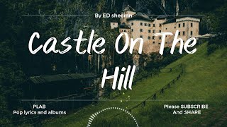 Ed Sheeran - Castle On The Hill [Lyric Video]