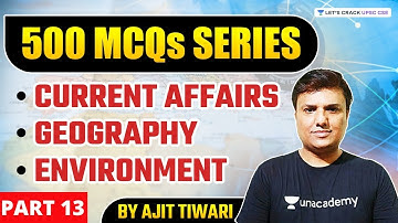 500 MCQs SERIES on Current Affairs, Geography and Environment | Part 13 | UPSC CSE 2021