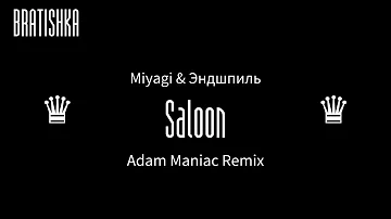 ♛ Miyagi & Эндшпиль - Saloon (Adam Maniac Remix) ♛