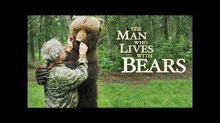 Человек, который живет с медведями / The Man Who Lives With Bears
