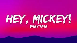 Video thumbnail of "Baby Tate - Hey, Mickey! (Lyrics) "oh mickey you're so fine""