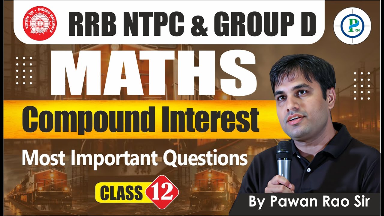 Compound Interest (C.I) Class 12 | RRB NTPC & Group D Maths By Pawan ...