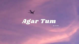Agar Tum (Lyrics   Slowed  Reverb) By Siedd Vocals Only!