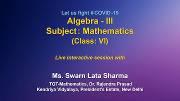 Live Interaction :Algebra - III                    Subject : Mathematics     Class : VI