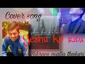 Yeshu ko ritu cover song by bikram malla thakuri