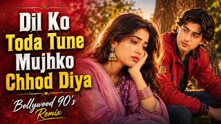 Dil Ko Toda Tune Mujhko Chhod Diya | New Hindi Sad Romant...