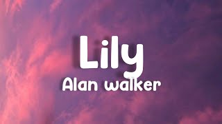 Lily | Alan Walker, K301, Emilie Hollow | Lyrics | 2