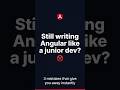 Still Writing Angular Like a Beginner? Stop Doing This 🚫