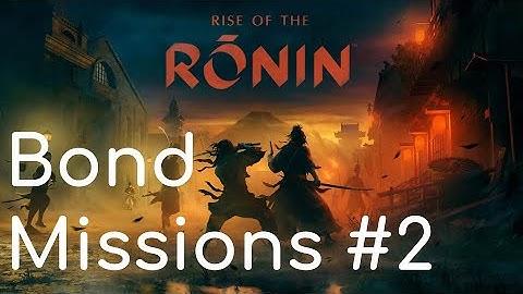 Rise of the Rōnin [Bond Mission2] [Twilight Difficulty] - PlayThrough - No Commentary