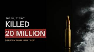 The Bullet That Killed 20 Million People