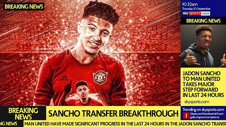 Sancho Transfer close | Man United's Breakthrough