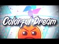 Colorful dream by gepsoni4 me harder 7  geometry dash