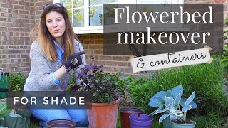 Flowerbed & Containers Makeover ⛅🌿 | Perennials & Annuals For Shade