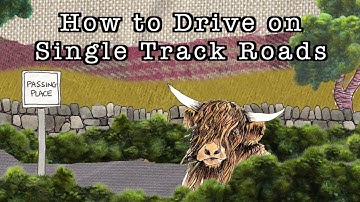 How to Drive on Single Track Roads