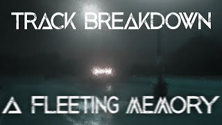 Track Breakdown #1: A Fleeting Memory