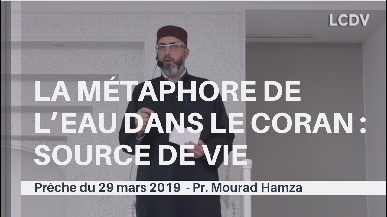LA MÉTAPHORE DE L’EAU DANS LE CORAN : SOURCE DE VIE - Prêche du 29/03