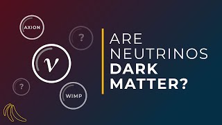 Are neutrinos dark matter? | Even Bananas Resimi