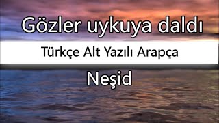 Gözler uykuya daldı yeni neşid!!!!!