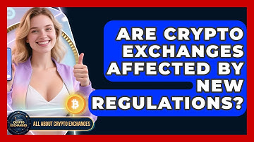 Are Crypto Exchanges Affected by New Regulations? - All About Crypto Exchanges