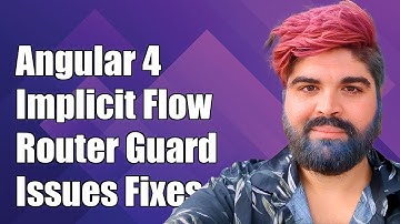 Angular 4 Implicit Flow Callback: Solving Router Guard Issues Explained