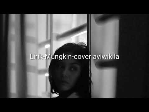 lirik lagu - mungkin cover aviwikila lirik lagu - mungkin cover aviwikila