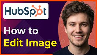 Information How to Edit an Image in Hubspot [2026 New UI] Update