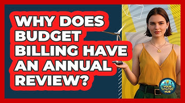 Why Does Budget Billing Have An Annual Review? - Your Utilities Hub