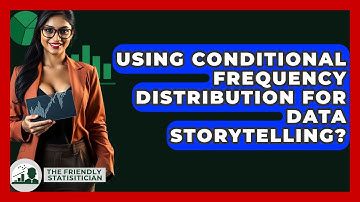 Using Conditional Frequency Distribution For Data Storytelling? - The Friendly Statistician