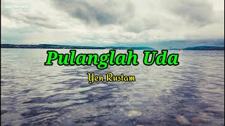Pulanglah Uda - Yen Rustam [ Lirik Terjemahan ]