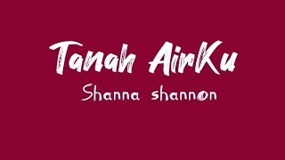 Tanah Airku - Shanna shannon (Lirik Lagu)