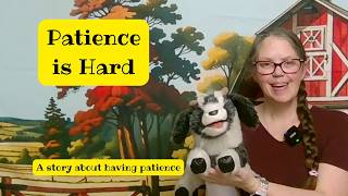 Patience Is Hard | A Story About Patience | Preschool Storytime