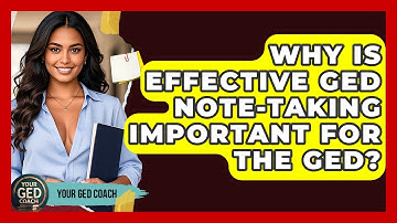 Why Is Effective GED Note-Taking Important For The GED? - Your GED Coach
