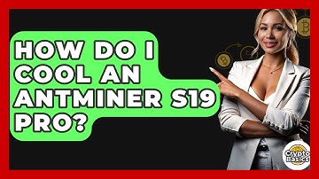 How Do I Cool An Antminer S19 Pro? - CryptoBasics360.com