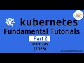 Kubernetes Fundamental Tutorials Part-2 (2023) Part-2 Out 6