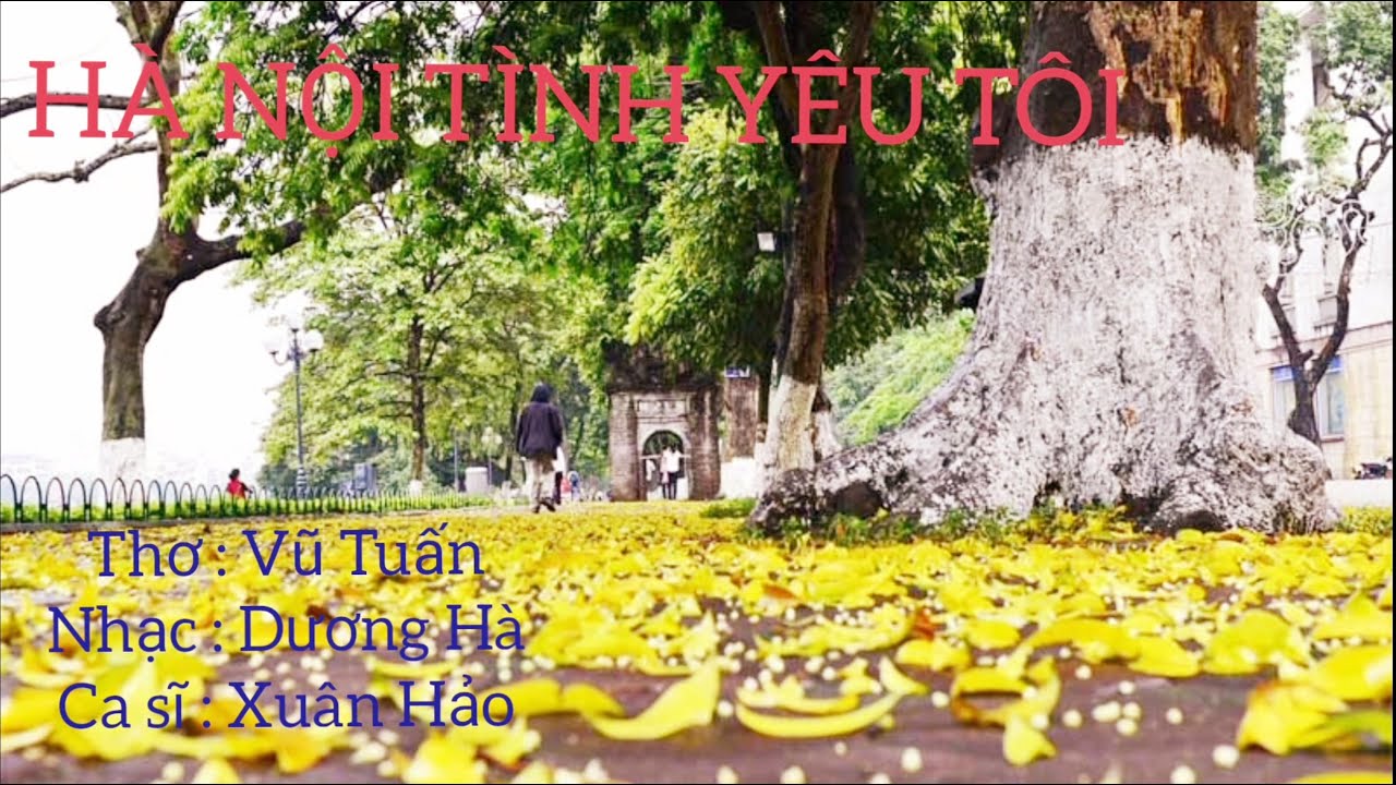 HÀ NỘI TÌNH YÊU TRONG TÔI/Bài hát hay về Hà Nội/thơ Vũ... - youtube