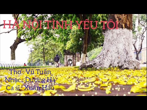 Video HÀ NỘI TÌNH YÊU TRONG TÔI/Bài hát hay về Hà Nội/thơ Vũ... - youtube