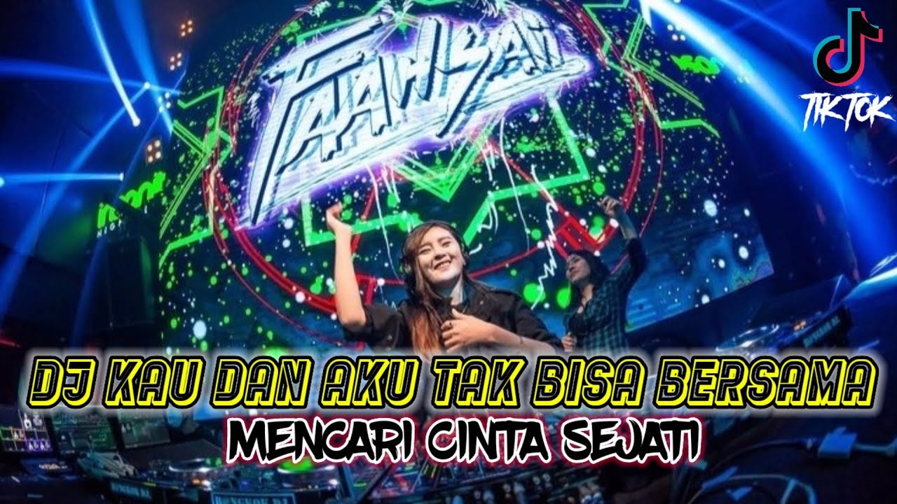 DJ KAU DAN AKU TAK BISA BERSAMA | DJ MENCARI CINTA SEJATI REMIX TIKTOK VIRAL TERBARU 2022