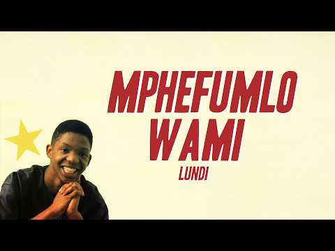 Lundi - Mphefumlo Wami (Lyrics)