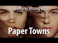 Everything Wrong With Paper Towns In 15 Minutes Or Less