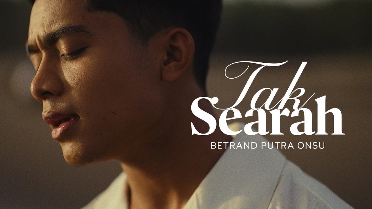 BETRAND PUTRA ONSU - TAK SEARAH (OFFICIAL MUSIC VIDEO)
