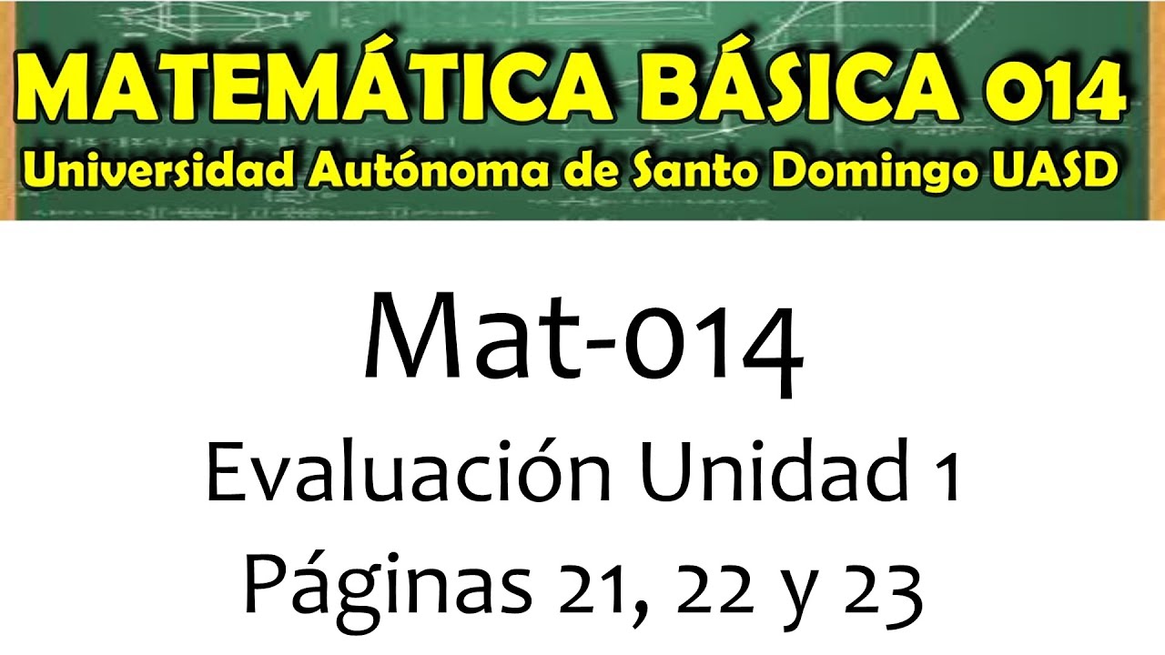 Matematica 014 MATEMÁTICA BÁSICA 014 UASD - EVALUACIÓN UNIDAD 1 - PÁGINAS 21, 22 Y 23 ...